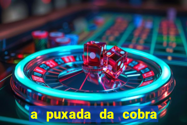 a puxada da cobra no jogo do bicho